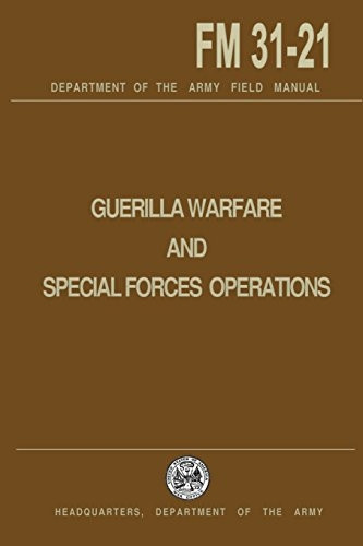 Guerrilla Warfare and  - Special Forces Operations  - Field Manual 31 - 21