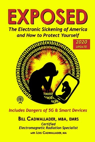 Exposed: The Electronic Sickening of America and How to Protect Yourself - Includes Dangers of 5g & Smart Devices