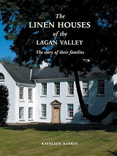 Linen Houses of The Lagan Valley: The Story of Their Families