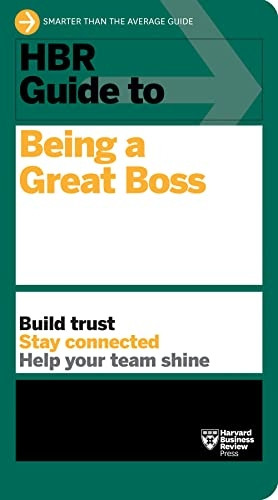 HBR Guide to Being a  - Great Boss