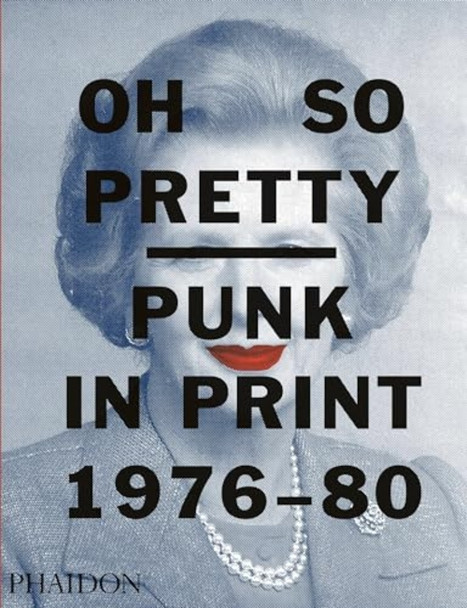 Oh So Pretty: Punk in Print 1976-1980