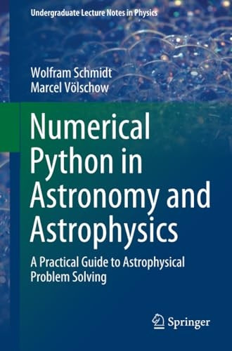 Numerical Python in Astronomy and Astrophysics: A Practical Guide to Astrophysical Problem Solving (Undergraduate Lecture Notes in Physics)