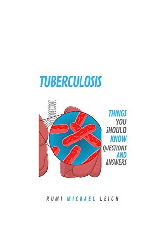 Tuberculosis: Things You Should Know (Questions and Answers)