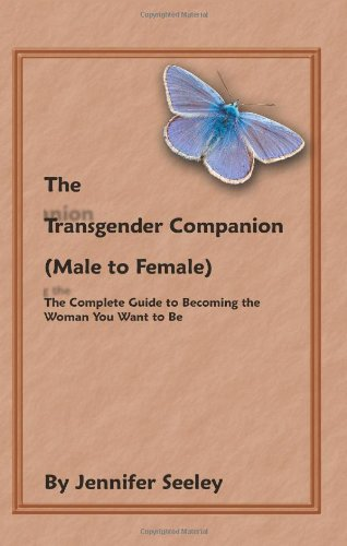 The Transgender Companion (Male to Female): The Complete Guide to Becoming the Woman You Want to Be