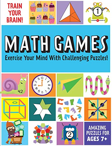 Train Your Brain: Math Games: (Brain Teasers for Kids, Math Skills, Activity Books for Kids Ages 7+) (Train Your Brain)