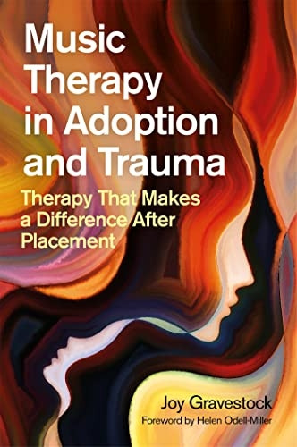Music Therapy in Adoption  - and Trauma: Therapy That  - Makes a Difference After  - Placement