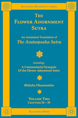 The Flower Adornment Sutra - Volume Two: An Annotated Translation of the Avatasaka Sutra with A Commentarial Synopsis of the Flower Adornment Sutra (Kalavinka Buddhist Classics)