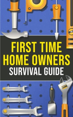 First - Time Homeowner's  - Survival Guide