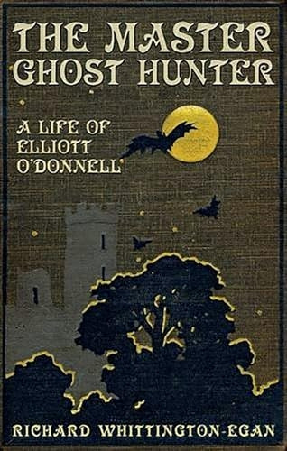 The Master Ghost Hunter: A Life of Elliott O'Donnell