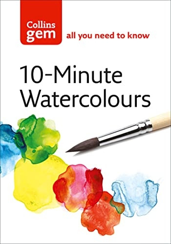 10-Minute Watercolours (Collins GEM) (Collins GEM)
