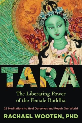 Tara: The Liberating Power of the Female Buddha