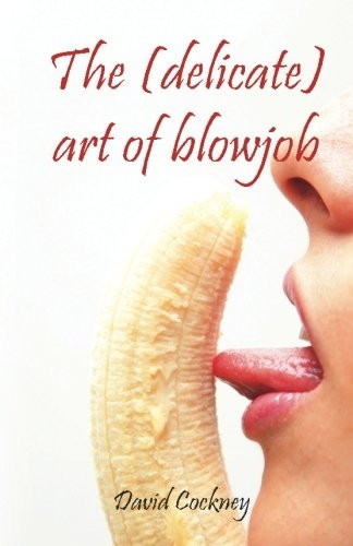 The (Delicate) Art of Blowjob