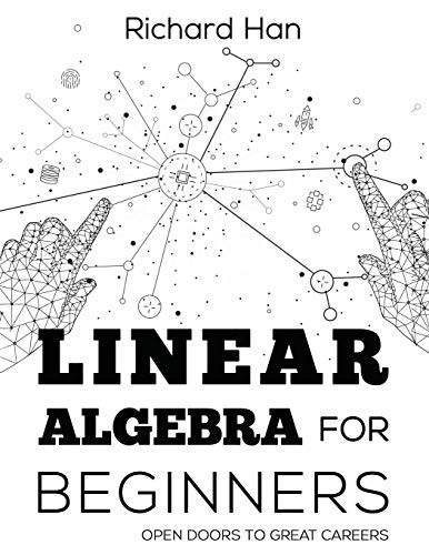 Linear Algebra for Beginners: Open Doors to Great Careers (Linear Algebra for Beginners)