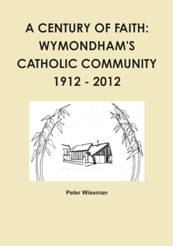 Century of Faith : Wymondham's Catholic Community, 1912-2012