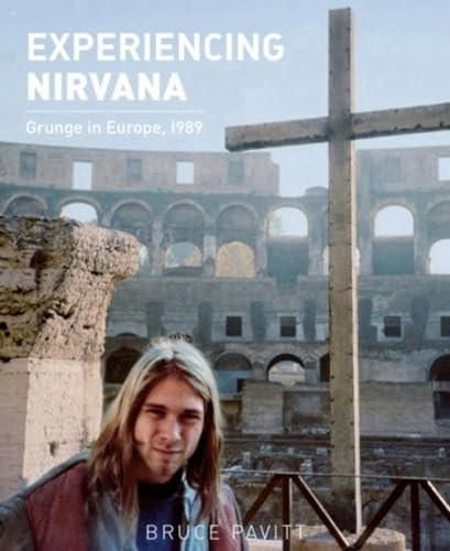 Experiencing Nirvana : Grunge in Europe, 1989
