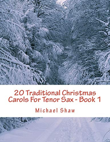 20 Traditional Christmas Carols For Tenor Sax - Book 1: Easy Key Series For Beginners (20 Traditional Christmas Carols for Tenor Sax)