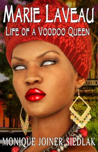 Marie Laveau: Life of a Voodoo Queen (African Spirituality Beliefs and Practices)