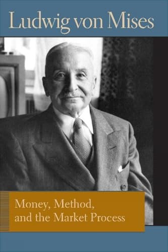 Money, Method, and the Market Process: Essays by Ludwig Von Mises