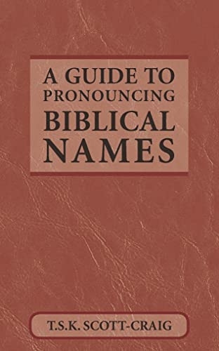A Guide to Pronouncing Biblical Names