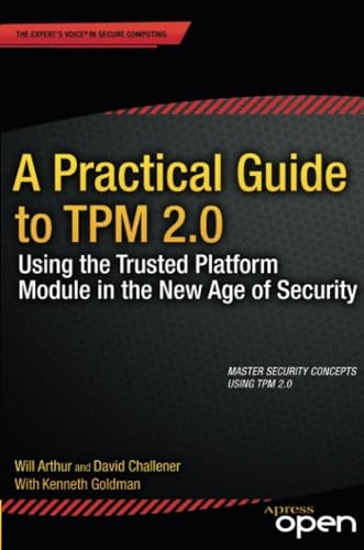 A Practical Guide to TPM 2.0: Using the Trusted Platform Module in the New Age of Security
