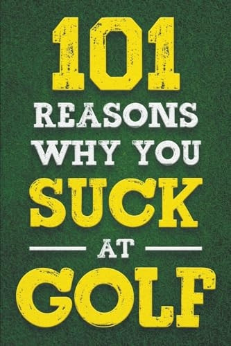 101 Reasons Why You Suck at Golf