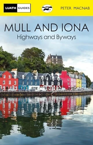 Mull and Iona: Highways and Byways (Luath Guides)