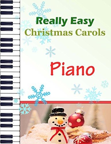 Christmas Carols Piano:  - Christmas Carols for Really -  Easy Piano  -  Ideal for  - beginners  -  Traditional  - Christmas carols
