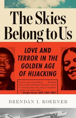 The Skies Belong to Us: Love and Terror in the Golden Age of Hijacking