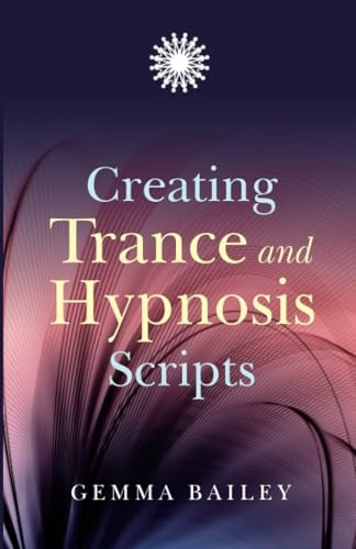 Creating Trance and Hypnosis Scripts