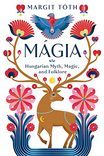 Màgia: Hungarian Myth,  Magic, and Folklore