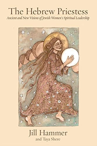The Hebrew Priestess: Ancient and New Visions of Jewish Women's Spiritual Leadership