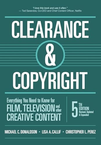 Clearance & Copyright, 5th Edition: Everything You Need to Know for Film, Television, and Other Creative Content