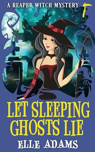 Let Sleeping Ghosts Lie (A Reaper Witch Mystery)
