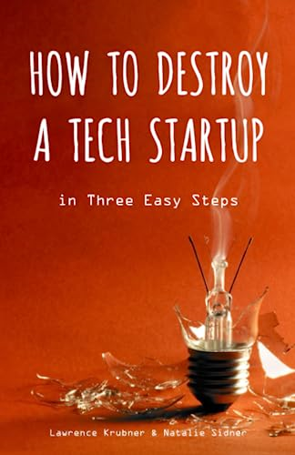 How to Destroy a Tech Startup in 3 Easy Steps