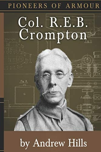 Col. R.E.B. Crompton (Pioneers of Armour)