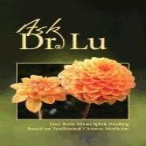 Ask Dr. Lu