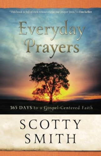 Everyday Prayers for a Transformed Life: 365 Days to Gospel-centered Faith