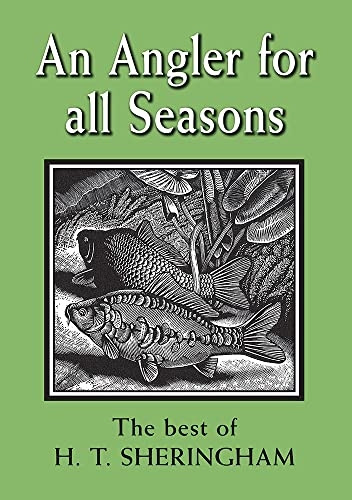 An Angler for All Seasons: The Best of H.T. Sheringham