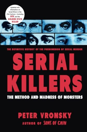Serial Killers: The Methods and Madness of Monsters