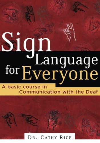 Sign Language for Everyone: A Basic Course in Communication with the Deaf