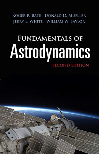 Fundamentals of Astrodynamics: Seco: Second Edition