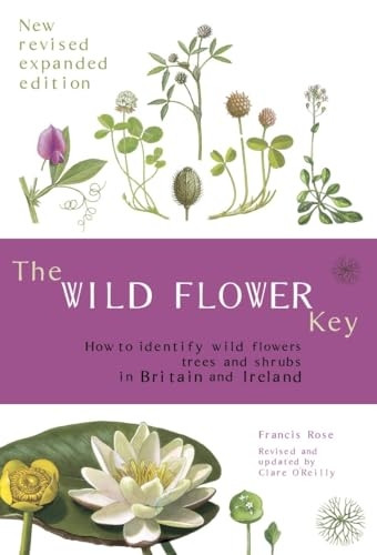 The Wild Flower Key (Revised Edition) - How to identify wild plants, trees and shrubs in Britain and Ireland
