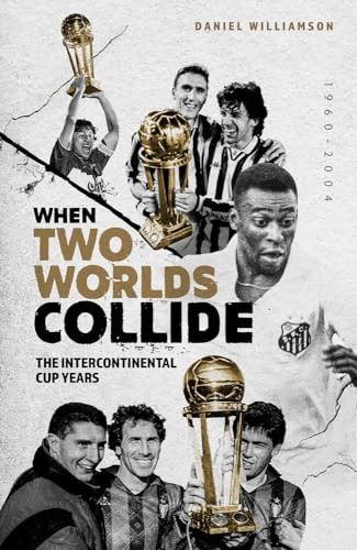 When Two Worlds Collide: The Intercontinental Cup Years