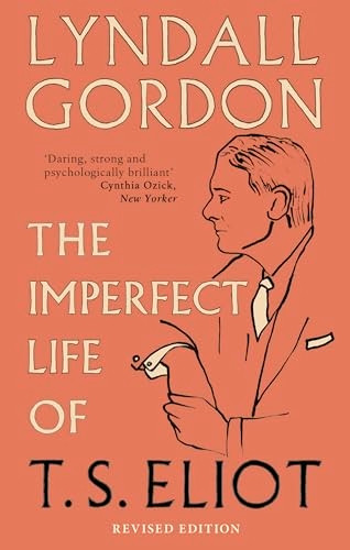 The Imperfect Life of T. S. Eliot