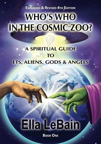 Who's Who in the Cosmic Zoo?: A Guide to ETs, Aliens, Gods & Angels
