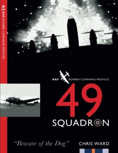 49 Squadron: RAF Bomber Command Squadron Profiles (Bomber Command Squadron Profiles)