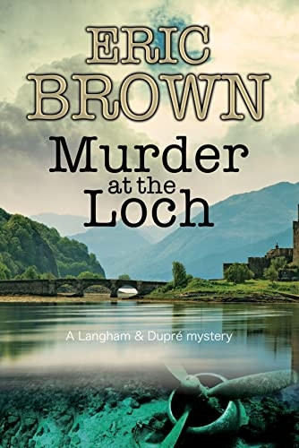 Murder at the Loch: A Traditional Murder Mystery Set in 1950s Scotland (A Langham and Dupre Mystery)