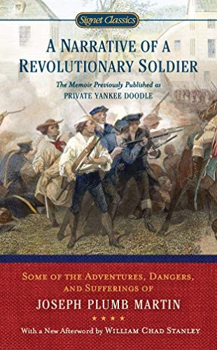 A Narrative of a Revolutionary Soldier: Some of the Adventures, Dangers, and Sufferings of Joseph Plumb Martin