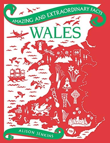 Wales (Amazing and Extraordinary Facts)