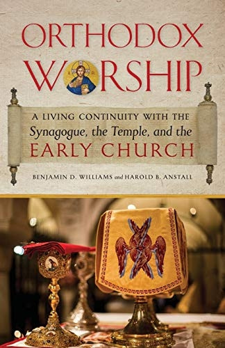 Orthodox Worship: A Living  - Continuity with the  - Synagogue, the Temple, and  - the Early Church